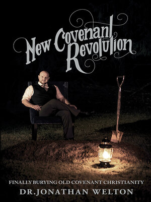 cover image of New Covenant Revolution: Finally Burying Old Covenant Christianity